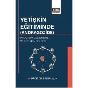 Yetişkin Eğitiminde (Andragojide) Program Geliştirme ve Eğitmen Rolleri [Unbound] [Nov 14, 2024] Salih Uşun