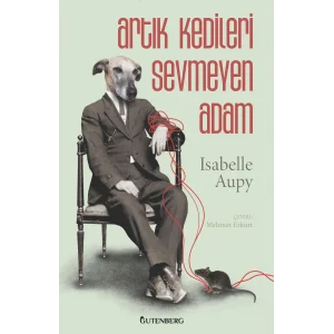 Artık Kedileri Sevmeyen Adam [Paperback] [Jan 31, 2025] Isabelle Aupy and Mehmet Erkurt