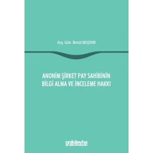 Anonim Şirket Pay Sahibinin Bilgi Alma ve İnceleme Hakkı [Unbound] [Dec 30, 2024] Betül Bozkır