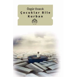 Çocuklar Bile Kurban [Paperback] [Jan 29, 2019] Özgür Ovacık