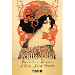 Külkedisi / Opera Klasikleri: 25 - Gioacchino Rossini [Turtleback] [Dec 30, 2024] Gioacchino Rossini, Jacopo Ferretti and Selin Atasever