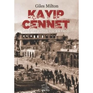 Kayıp Cennet- Smyrna 1922 Hoşgörü Kentinin Yıkılışı [Unbound] [Nov 14, 2024] Giles Milton