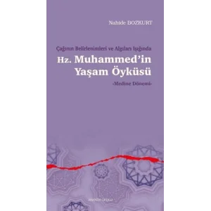Çağının Belirlenimleri ve Algıları Işığında Hz. Muhammed’in Yaşam Öyküsü [Unbound] [Nov 14, 2024] Nahide Bozkurt