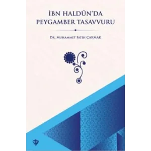 İbn Haldun’da Peygamber Tasavvuru [Unbound] [Nov 14, 2024] Muhammet Fatih Çakmak