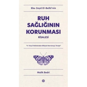 Ebu Zeyd el-Belhînin Ruh Sağlığının Korunması Risalesi & 9. Yüzyıl Hekiminden Bilişsel Davranışçı Terapi [Paperback] [Jan 01, 2025] Prof. Dr. Malik Bedri