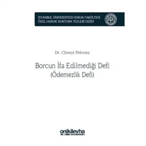 Borcun İfa Edilmediği Defi (Ödemezlik Defi): İstanbul Üniversitesi Hukuk Fakültesi Özel Hukuk Doktora Tezleri Dizisi No: 8 [Hardcover] [May 01, 2019] Cüneyt Pekmez