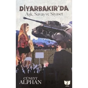 Diyarbakırda Aşk, Savaş ve Siyaset [Unbound] [Nov 14, 2024] Cüneyt Alphan