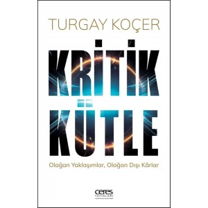 Kritik Kütle: Olağan Yaklaşımlar Olağan Dışı Karlar [Paperback] [Jan 01, 2025] Turgay Koçer