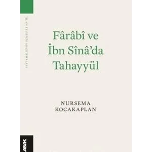 Farabî ve İbn Sîna’da Tahayyül [Unbound] [Nov 14, 2024] Nursema Kocakaplan