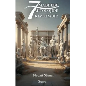 7 Maddede Mitolojide Kim Kimdir [Paperback] [Nov 14, 2024] Necati Sümer