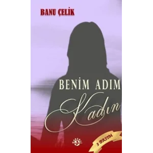 Benim Adım Kadın [Unbound] [Nov 14, 2024] Banu Çelik