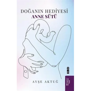 Doğanın Hediyesi Anne Sütü [Paperback] [Sep 26, 2025] Ayşe Aktuğ