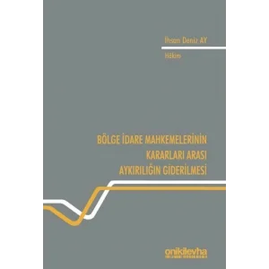 Bölge İdare Mahkemelerinin Kararları Arası Aykırılığın Giderilmesi [Paperback] [Dec 30, 2024] İhsan Deniz Ay