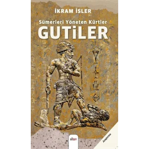 Sümerleri Yöneten Kürtler Gutiler [Paperback]