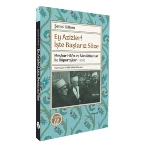 Ey Azizler! İşte Başlarız Söze - Meşhur Hafız ve Mevlidhanlar İle Röportajlar (1958) [Paperback] [Oct 16, 2025] Şemsi Silkim