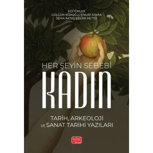 HER ŞEYİN SEBEBİ: KADIN - Tarih, Arkeoloji ve Sanat Tarihi Yazıları [Paperback] [Dec 30, 2024] Kolektif