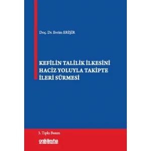 Kefilin Talilik İlkesini Haciz Yoluyla Takipte İleri Sürmesi [Unbound] [Nov 14, 2024] Evrim Erişir