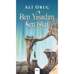 Ben Yaşadım Sen Oku [Paperback] [Nov 14, 2024] Ali Oruç