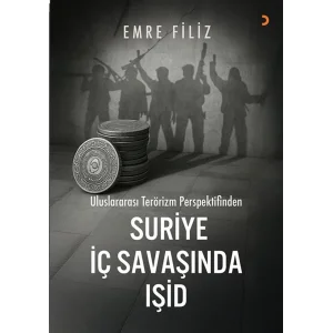 Uluslararası Terörizm Perspektifinden Suriye İç Savaşı’ında Işid [Paperback] [Aug 12, 2025] Emre Filiz