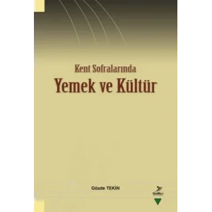 Kent Sofralarında Yemek ve Kültür [Unbound] [Nov 14, 2024] Gözde Tekin