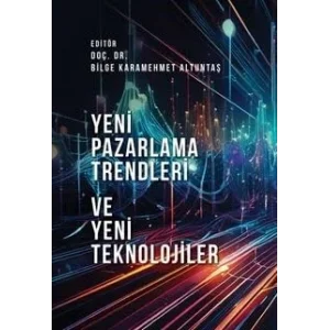 Yeni Pazarlama Trendleri ve Yeni Teknolojiler [Unbound] [Nov 14, 2024] Doç. Dr. Bilge Karamehmet Altuntaş