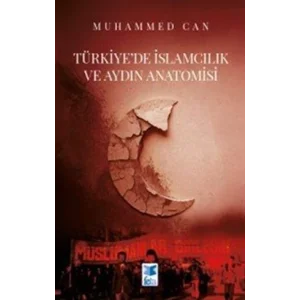Türkiyede İslamcılık ve Aydın Anatomisi [Paperback] [Feb 21, 2025] Muhammed Can and Murat Nazlı