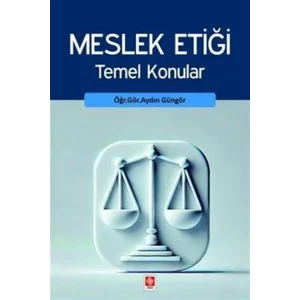Meslek Etiği Temel Konular [Paperback] [Dec 30, 2024] Aydın Güngör