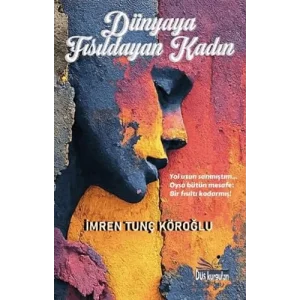 Dünyaya Fısıldayan Kadın [Unbound] [Nov 14, 2024] İmren Tunç Köroğlu