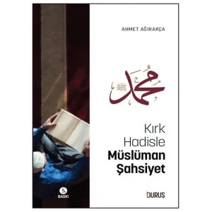 Kırk Hadisle Müslüman Şahsiyet [Paperback] [Feb 17, 2025] Ahmet Ağırakça