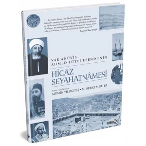 Vakanüvis Ahmed Lütfi Efendinin Hicaz Seyahatnamesi [Hardcover] [Dec 01, 2025] Ahmet Lütfi Efendi