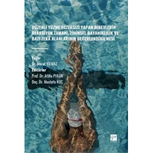 Düzenli Yüzme Egzersizi Yapan Bireylerin Reaksiyon Zamanı Zihinsel Dayanıklılık ve Bazı Zeka Alanlarının Değerlendirilmesi [Paperback] [Feb 19, 2024] Murat Yılmaz