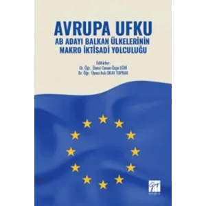 Avrupa Ufku AB Adayı Balkan Ülkelerinin Makro İktisadi Yolculuğu [Unbound] [Nov 14, 2024] Kolektif
