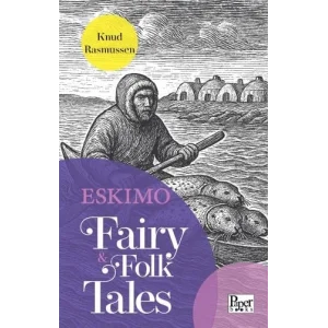 Eskimo Fairy & Folk Tales [Paperback] [Nov 14, 2024] Knud Rasmussen