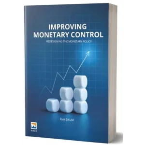 Improving Monetary Control Redesigning The Monetary Policy [Unbound] [Nov 14, 2024] İlyas Şıklar