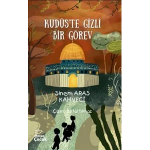 Kudüste Gizli Bir Görev [Paperback] [Apr 09, 2025] Sinem Aras Kahveci