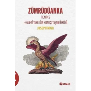 Zümrüdüanka - Feniks Efsanevi Yaratığın Sıradışı Yaşam Öyküsü [Unbound] [Nov 14, 2024] Joseph Nigg
