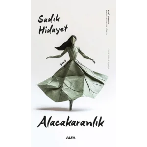 Alacakaranlık: Bütün Eserleri 7 [Paperback] [Mar 13, 2025] Sadık Hidayet and Mehmet Çelik
