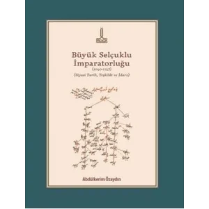 Büyük Selçuklu İmparatorluğu (1040-1157) (Siyasi Tarih, Teşkilat ve İdare) [Unbound] [Nov 14, 2024] Abdülkerim Özaydın