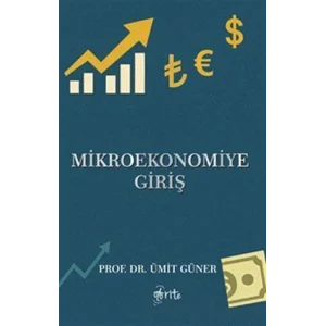 Mikroekonomiye Giriş [Paperback] [Jan 01, 2025] Prof.Dr. Ümit Güner