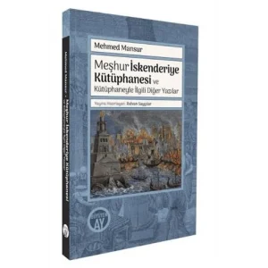 Meşhur İskenderiye Kütüphanesi ve Kütüphaneyle İlgili Diğer Yazılar [Paperback] [Oct 16, 2025] Mehmed Mansur
