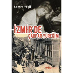 İzmir’de Çarpar Yüreğim [Paperback] [Dec 27, 2024] Semra Yeşil