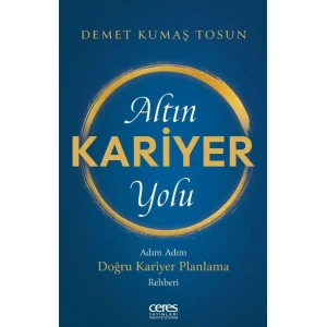 Altın Kariyer Yolu - Adım Adım Doğru Kariyer Pl... [Unbound] [Dec 30, 2024] Demet Kumaş Tosun