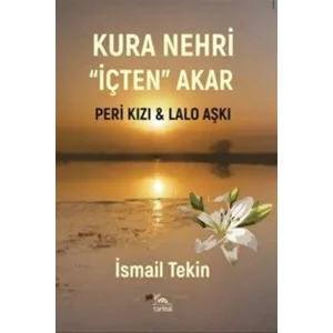 Kura Nehri İçten Akar & Peri Kızı - Lalo Aşkı [Paperback] [Dec 30, 2024] İsmail Tekin
