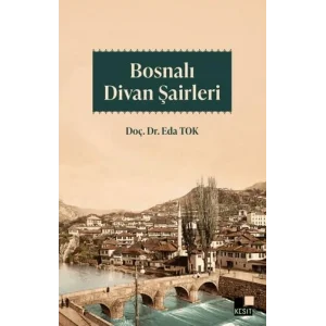 Bosnalı Divan Şairleri [Paperback] [Nov 14, 2024] Eda Tok