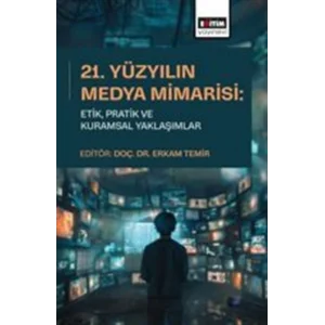 21.Yüzyılın Medya Mimarisi: EtikPratik ve Kuram... [Paperback] [Jan 01, 2025] Kolektif