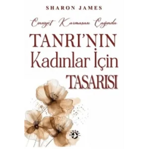 Cinsiyet Karmaşası Çağında Tanrının Kadınlar İçin Tasarısı [Unbound] [Nov 14, 2024] Sharon James