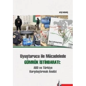 Uyuşturucu ile Mücadelede Gümrük İstihbaratı: ABD ve Türkiye Karşılaştırmalı Analizi [Unbound] [Nov 14, 2024] Kolektif