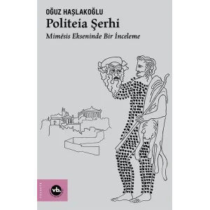 Politeia Şerhi - Mimesis Ekseninde Bir İnceleme [Unbound] [Dec 30, 2024] Doç. Dr. Oğuz Haşlakoğlu