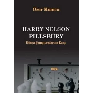 Harry Nelson Pillsbury - Dünya Şampiyonlarına K... [Unbound] [Dec 30, 2024] Özer Mumcu