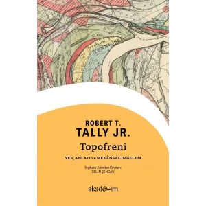 Topofreni: Yer, Anlatı ve Mekansal İmgelem [Paperback] [Oct 25, 2025] Robert T. Tally Jr.